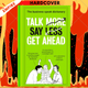 Talk More. Say Less. Get Ahead. : The Business Speak Dictionary