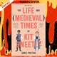 The Life and Medieval Times of Kit Sweetly by Jamie Pacton