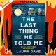 The Last Thing He Told Me: The No. 1 New York Times Bestseller and Reese's Book Club Pick by Laura Dave