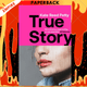 True Story : this genre-defying novel marks the arrival of a powerful new literary voice by Kate Reed Petty