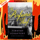 The Perfume Thief : A Novel by Timothy Schaffert