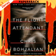 The Flight Attendant : A Novel by Chris Bohjalian