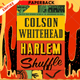 Harlem Shuffle: from the author of The Underground Railroad by Colson Whitehead