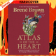 Atlas of the Heart : Mapping Meaningful Connection and the Language of Human Experience by Brene Brown