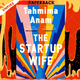 The Startup Wife by Anam Tahmima Anam