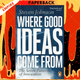 Where Good Ideas Come From : The Seven Patterns of Innovation by Steven Johnson