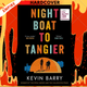 Night Boat to Tangier by Kevin Barry