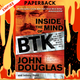 Inside the Mind of BTK: The True Story Behind the Thirty-Year Hunt for the Notorious Wichita Serial Killer by John E. Douglas, Johnny Dodd