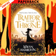 Traitor to the Throne (Rebel of the Sands, #2) by Alwyn Hamilton