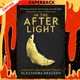 A Darkest Minds Novel: In the Afterlight : Book 3 by Alexandra Bracken