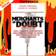 Merchants of Doubt : How a Handful of Scientists Obscured the Truth on Issues from Tobacco Smoke to Global Warming by Erik M. Conway