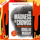 The Madness of Crowds : Gender, Race and Identity; THE SUNDAY TIMES BESTSELLER by Douglas Murray