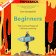 Beginners : The Joy and Transformative Power of Lifelong Learning by Tom Vanderbilt