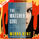 The Watcher Girl : A Thriller by Minka Kent
