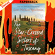 The Star-Crossed Sisters of Tuscany by Lori Nelson Spielman