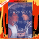 The Darkness Outside Us by Eliot Schrefer
