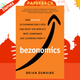 Bezonomics : How Amazon Is Changing Our Lives, and What the World's Best Companies Are Learning from It by Brian Dumaine
