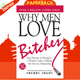 Why Men Love Bitches : From Doormat to Dreamgirl-A Woman's Guide to Holding Her Own in a Relationship by Sherry Argov