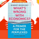 What's Wrong with Economics? : A Primer for the Perplexed by Robert Skidelsky