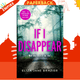 If I Disappear : A chilling and addictive thriller with a jaw-dropping twist by Eliza Jane Brazier