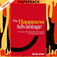 The Happiness Advantage: The Seven Principles of Positive Psychology that Fuel Success and Performance at Work by Shawn Achor