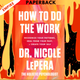 How to Do the Work: Recognize Your Patterns, Heal from Your Past, and Create Your Self by Dr. Nicole LePera