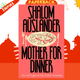 Mother for Dinner by Shalom Auslander