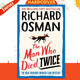 The Man Who Died Twice : The New Thursday Murder Club Mystery by Richard Osman