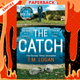 The Catch : The perfect escapist thriller from the Sunday Times million-copy bestselling author of Richard & Judy pick The Holiday by T.M. Logan