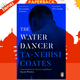 The Water Dancer by Ta-Nehisi Coates