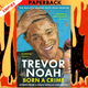 Born A Crime: Stories from a South African Childhood by Trevor Noah