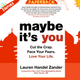 Maybe It's You : Cut the Crap. Face Your Fears. Love Your Life. by Lauren Handel Zander