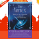 The Vortex : Where the Law of Attraction Assembles All Cooperative Relationships by Esther Hicks