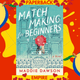 Matchmaking for Beginners : A Novel
by Maddie Dawson