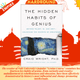 The Hidden Habits of Genius : Beyond Talent, IQ, and Grit-Unlocking the Secrets of Greatness by Craig Wright
