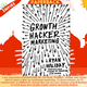 Growth Hacker Marketing : A Primer on the Future of PR, Marketing and Advertising by Ryan Holiday