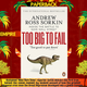 Too Big to Fail : Inside the Battle to Save Wall Street by Andrew Ross Sorkin