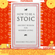 How To Be A Stoic: Ancient Wisdom for Modern Living by Massimo Pigliucci