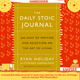 The Daily Stoic Journal: 366 Days of Writing and Reflection on the Art of Living by Ryan Holiday