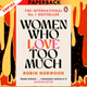 Women Who Love Too Much by Robin Norwood