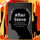 After Steve: How Apple Became a Trillion-Dollar Company and Lost Its Soul by Tripp Mickle