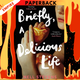 Briefly, A Delicious Life  by Nell Stevens