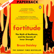 Fortitude: The Myth of Resilience, and the Secrets of Inner Strength by Bruce Daisley