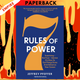 7 Rules of Power: Surprising--but True--Advice on How to Get Things Done and Advance Your Career  by Jeffrey Pfeffer