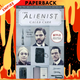 The Alienist (Dr. Laszlo Kreizler, #1) by Caleb Carr