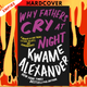 Why Fathers Cry at Night: A Memoir in Love Poems, Letters, Recipes, and Remembrances by Kwame Alexander