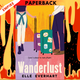 Wanderlust by Elle Everhart