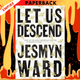 Let Us Descend: A Novel by Jesmyn Ward