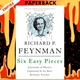 Six Easy Pieces: Essentials of Physics Explained by Its Most Brilliant Teacher by Richard P. Feynman, Robert B. Leighton, Matthew Sands
