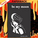 Be My Moon: A Poetry Collection For Romantic Souls by Alexandra Vasiliu